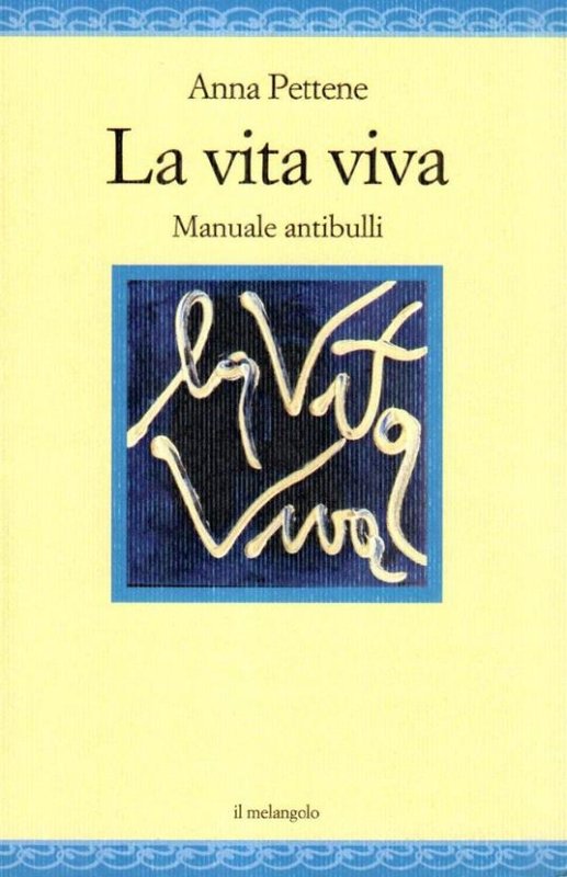 La vita viva. Manuale antibulli