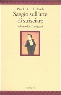 Saggio sull'arte di strisciare ad uso dei Cortigiani