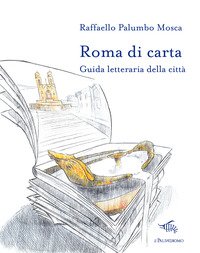 Roma di carta. Guida letteraria della città