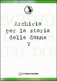 Archivio per la storia delle donne. Vol. 5