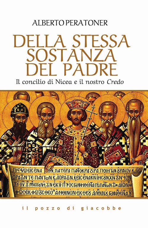 Della stessa sostanza del Padre. Il concilio di Nicea e il nostro Credo