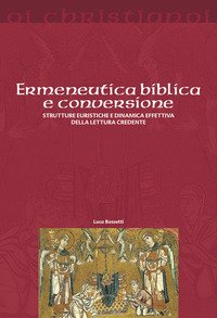 Ermeneutica biblica e conversione. Strutture euristiche e dinamica effettiva della lettura credente