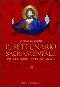 Il settenario sacramentale. Vol. 1/1: Introduzione e indagine biblica.