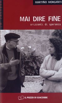 Mai dire fine. Orizzonti di speranza