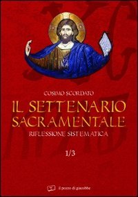 Il settenario sacramentale. Vol. 1/3: Riflessione sistematica.