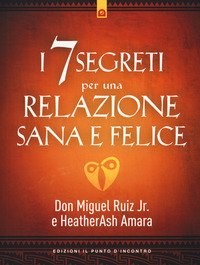 I 7 segreti per una relazione sana e felice