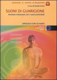 Suoni di guarigione. Armonia e benessere con i suoni primordiali