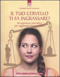 Il tuo cervello ti fa ingrassare? Un approccio innovativo per raggiungere il peso ideale