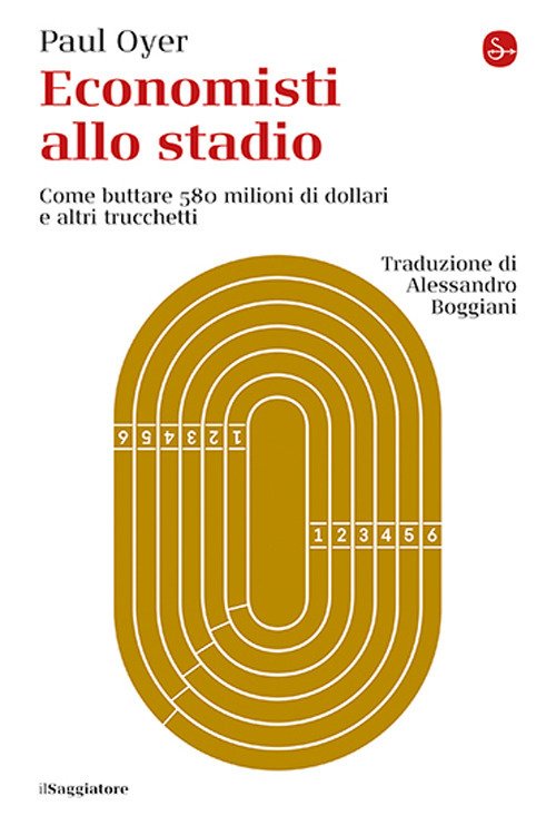 Economisti allo stadio. Come buttare 580 milioni di dollari e altri trucchetti