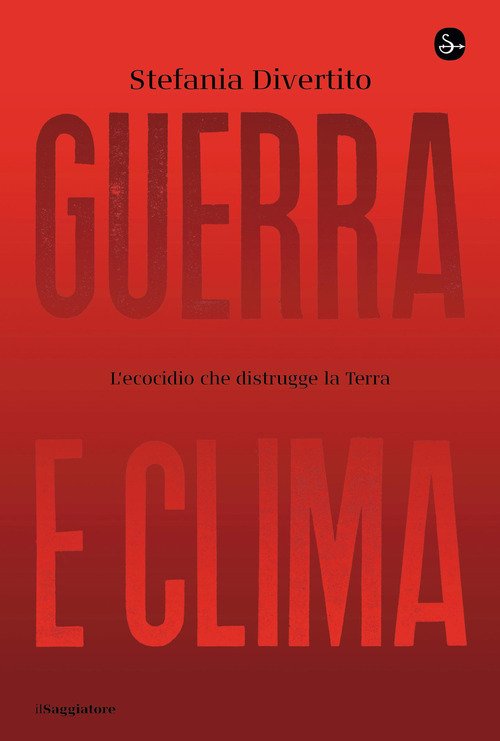 Guerra e clima. L'ecocidio che distrugge la Terra