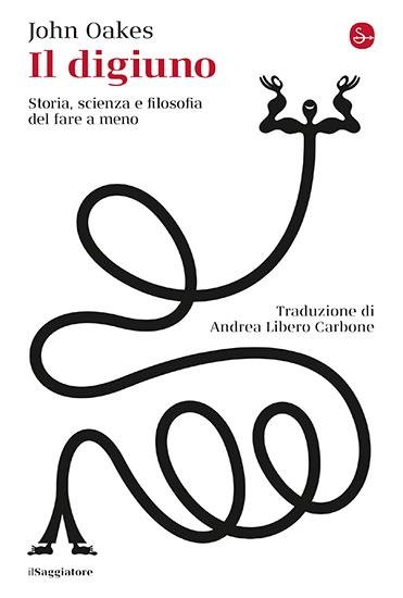 Il digiuno. Storia, scienza e filosofia del fare a meno