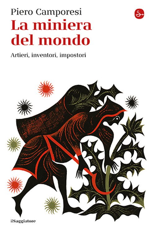 La miniera del mondo. Artieri, inventori, impostori