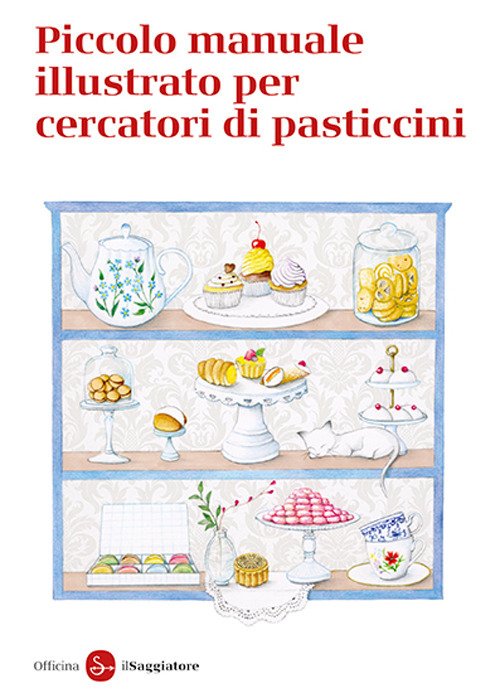 Piccolo manuale illustrato per cercatori di pasticcini
