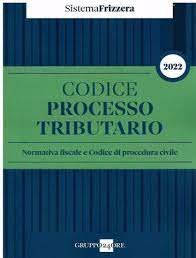 Codice del processo tributario 2022. Normativa fiscale e codice di procedura civile