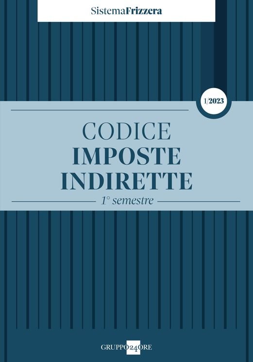 Codice fiscale Frizzera. Imposte indirette. 1° semestre 2023