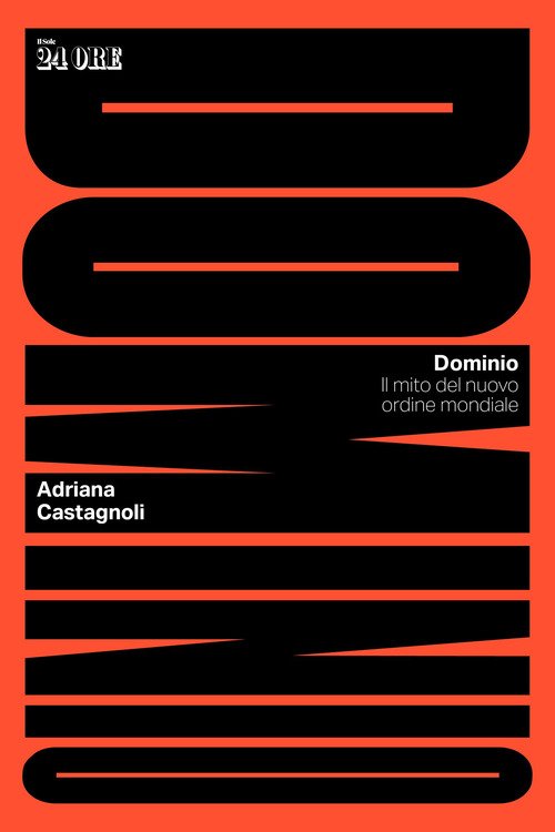 Dominio. Il mito del nuovo ordine mondiale