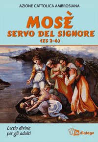 Mosè servo del Signore (Es 2-6)