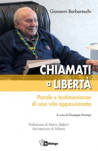 Chiamati a libertà. Parole e testimonianze di una vita appassionata
