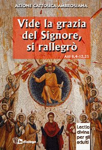 Vide la grazia del Signore, si rallegrò