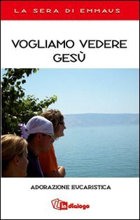 Vogliamo vedere Gesù