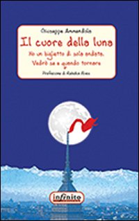 Il cuore della luna. Ho un biglietto di sola andata. Vedrò se e quando tornare