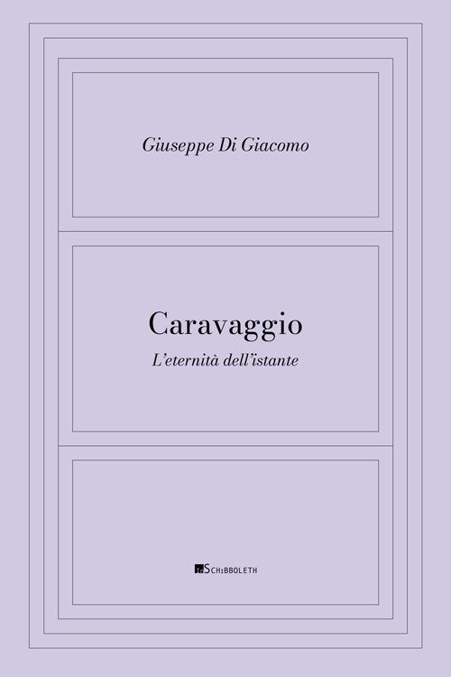 Caravaggio. L'eternità dell'istante