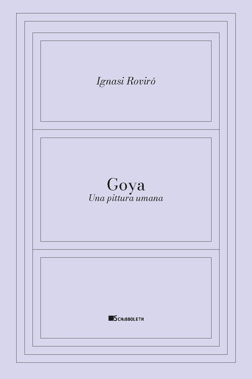 Goya. Una pittura umana