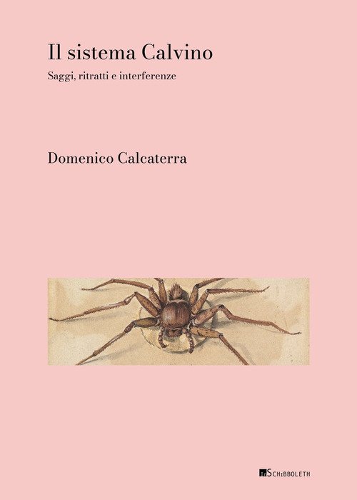 Il sistema Calvino. Saggi, ritratti, interferenze