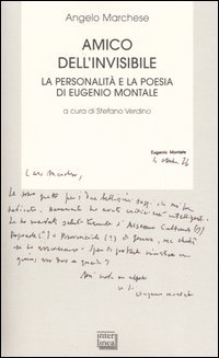 Amico dell'invisibile. La personalità e la poesia di Eugenio Montale