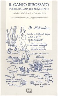 Il canto strozzato. Poesia italiana del novecento. Saggi critici e antologia di testi