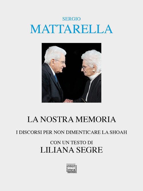 La nostra memoria. I discorsi per non dimenticare la shoah
