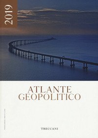 Treccani. Atlante geopolitico 2019