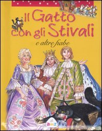 Gatto Con Gli Stivali E Altre Fiabe