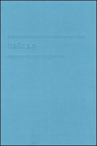 Italic 2.0. Il Disegno Di Caratteri Contemporaneo In Italia-