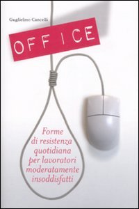 Office. Forme Di Resistenza Quotidiana Per Lavoratori Modera