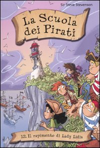 Il rapimento di Lady Lydia. La scuola dei pirati