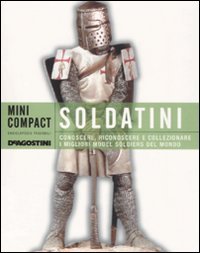 Soldatini. Conoscere, Riconoscere E Collezionare I Migliori