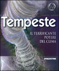 Tempeste. Il Terrificante Potere Del Clima