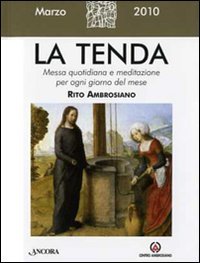La tenda. Messa quotidiana e meditazione per ogni giorno del mese. Rito ambrosiano