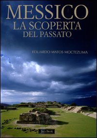 Messico. La scoperta del passato