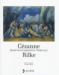 Cezanne Rilke. Quadri da un'esposizione, Parigi 1907
