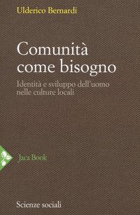Comunità come bisogno. Identità e sviluppo dell'uomo nelle culture locali