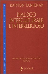 Culture e religioni in dialogo. Vol. 6/2: Dialogo interculturale e interreligioso.