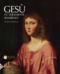 Gesù fu veramente bambino? Un processo all'arte cristiana