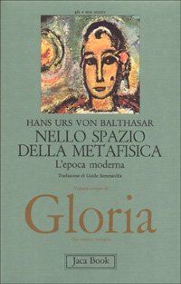 Gloria. Una estetica teologica. Vol. 5: Nello spazio della metafisica: l'Epoca moderna.