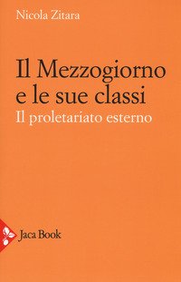 Il Mezzogiorno e le sue classi. Il proletariato esterno