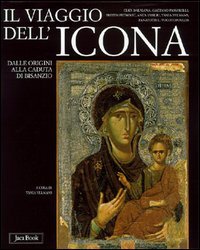 Il viaggio dell'icona. Dalle origini alla caduta di Bisanzio