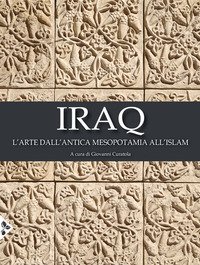 Iraq. L'arte dall'antica Mesopotamia all'Islam