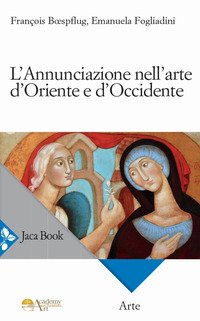 L'Annunciazione nell'arte d'Oriente e d'Occidente