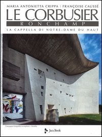 Le Corbusier. Ronchamp. La cappella di Notre-Dame du Haut